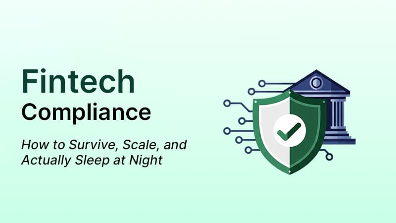 Fintech Compliance, Demystified: How to Survive, Scale, and Actually Sleep at Night
