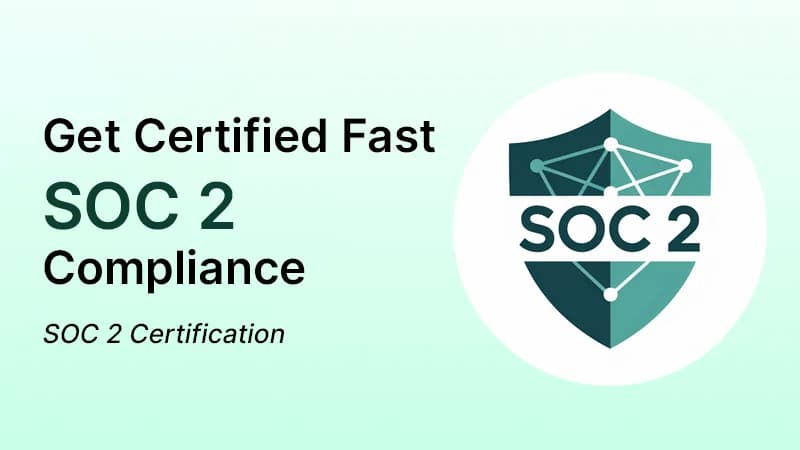 SOC 2 Compliance - The Easy Way to Get Certified Fast